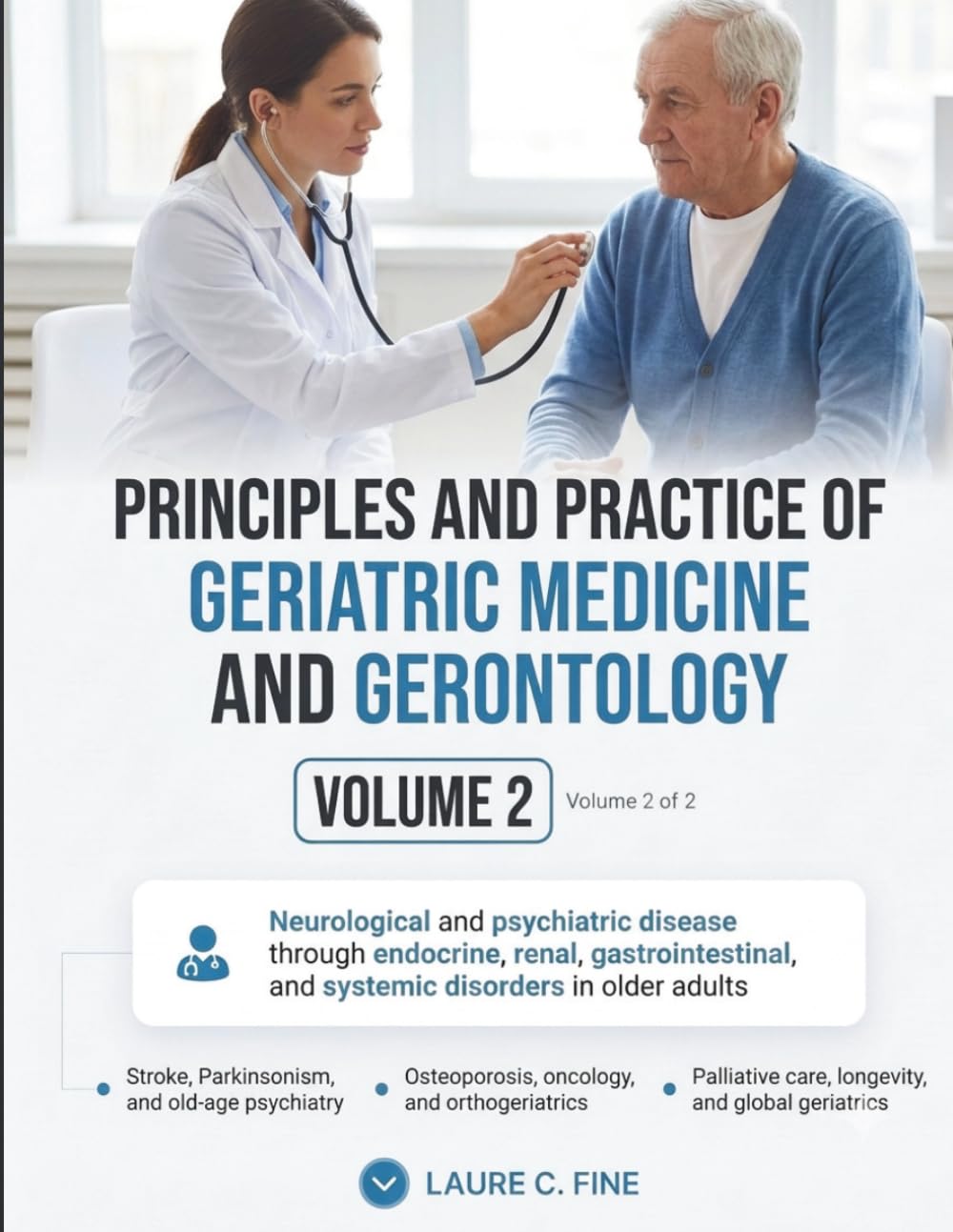 PRINCIPLES AND PRACTICE OF GERIATRIC MEDICINE AND GERONTOLOGY, VOLUME 2: Neurological, Psychiatric, and Multi-System Medicine in Older Adults, ... PRACTICE OF GERIATRIC MEDICINE, VOLUME 1 & 2)