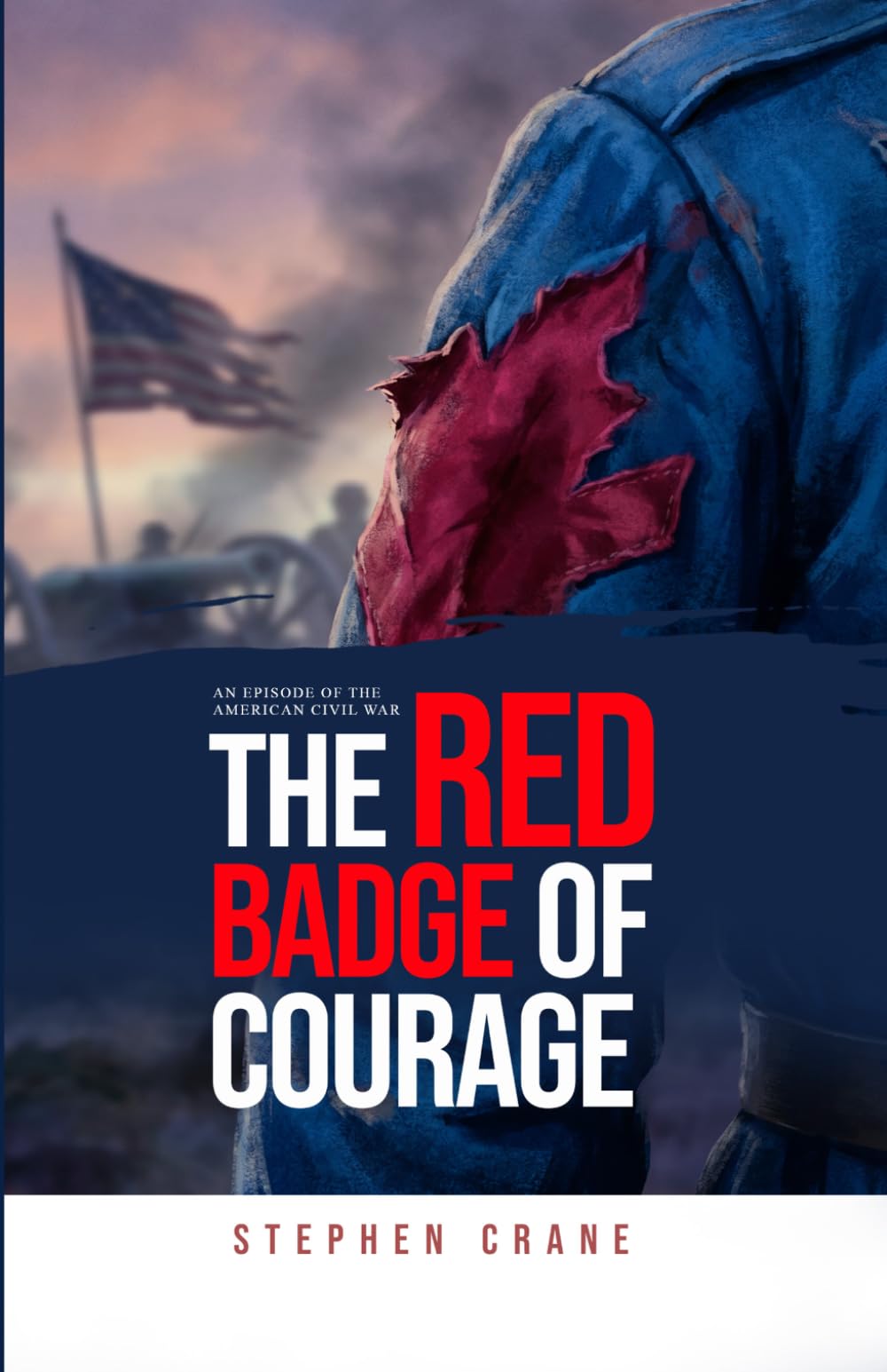 The Red Badge of Courage: An Episode of the American Civil War
