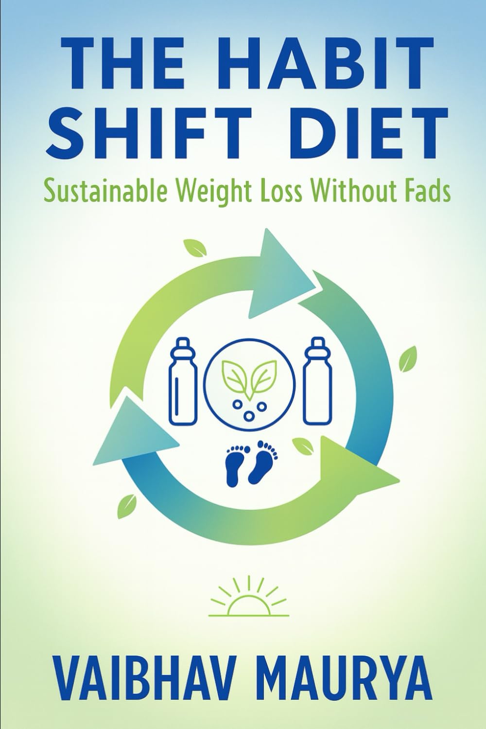 The Habit Shift Diet: Sustainable Weight Loss Without Fads