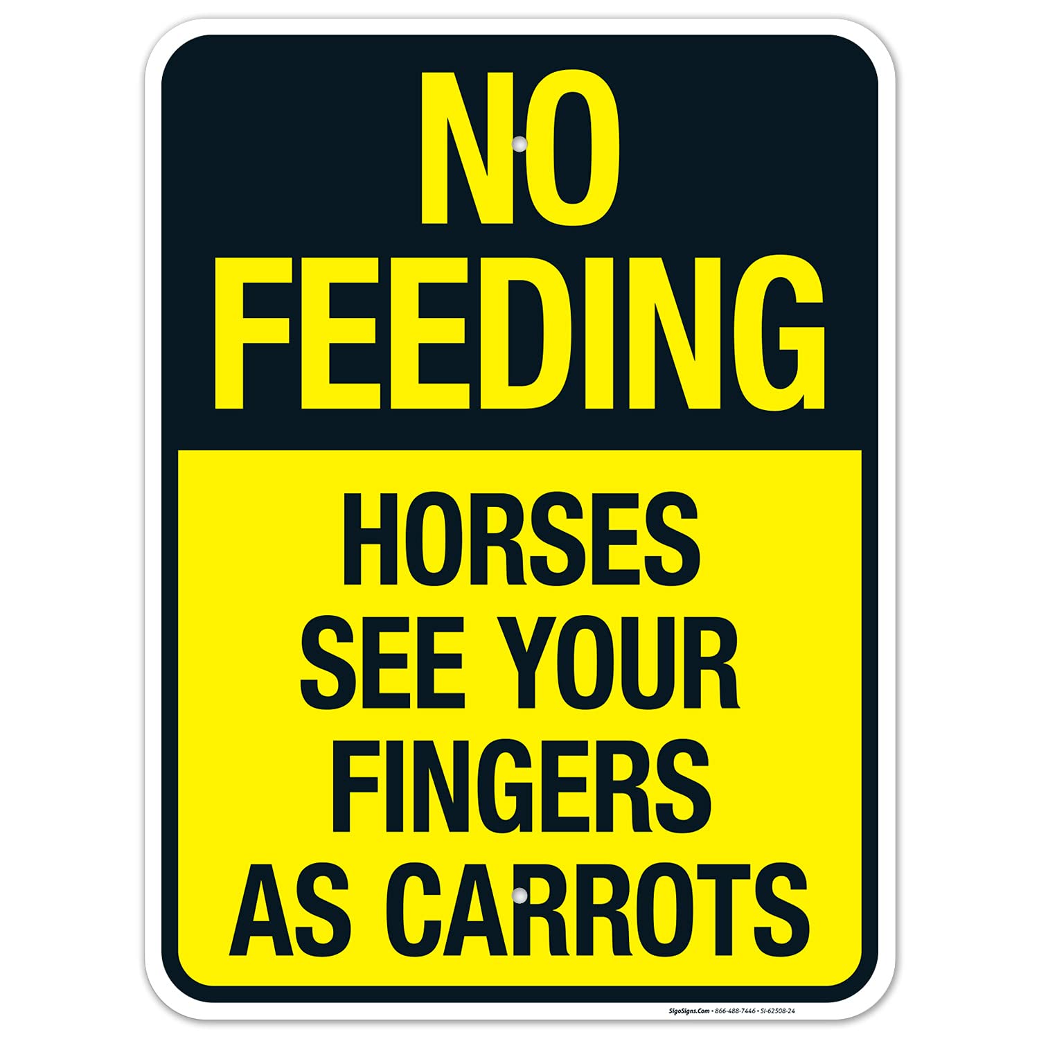 No Feeding Horses See Your Fingers As Carrots Sign, 18x24 Inches, Rust Free .063 Aluminum, Fade Resistant, Made in USA