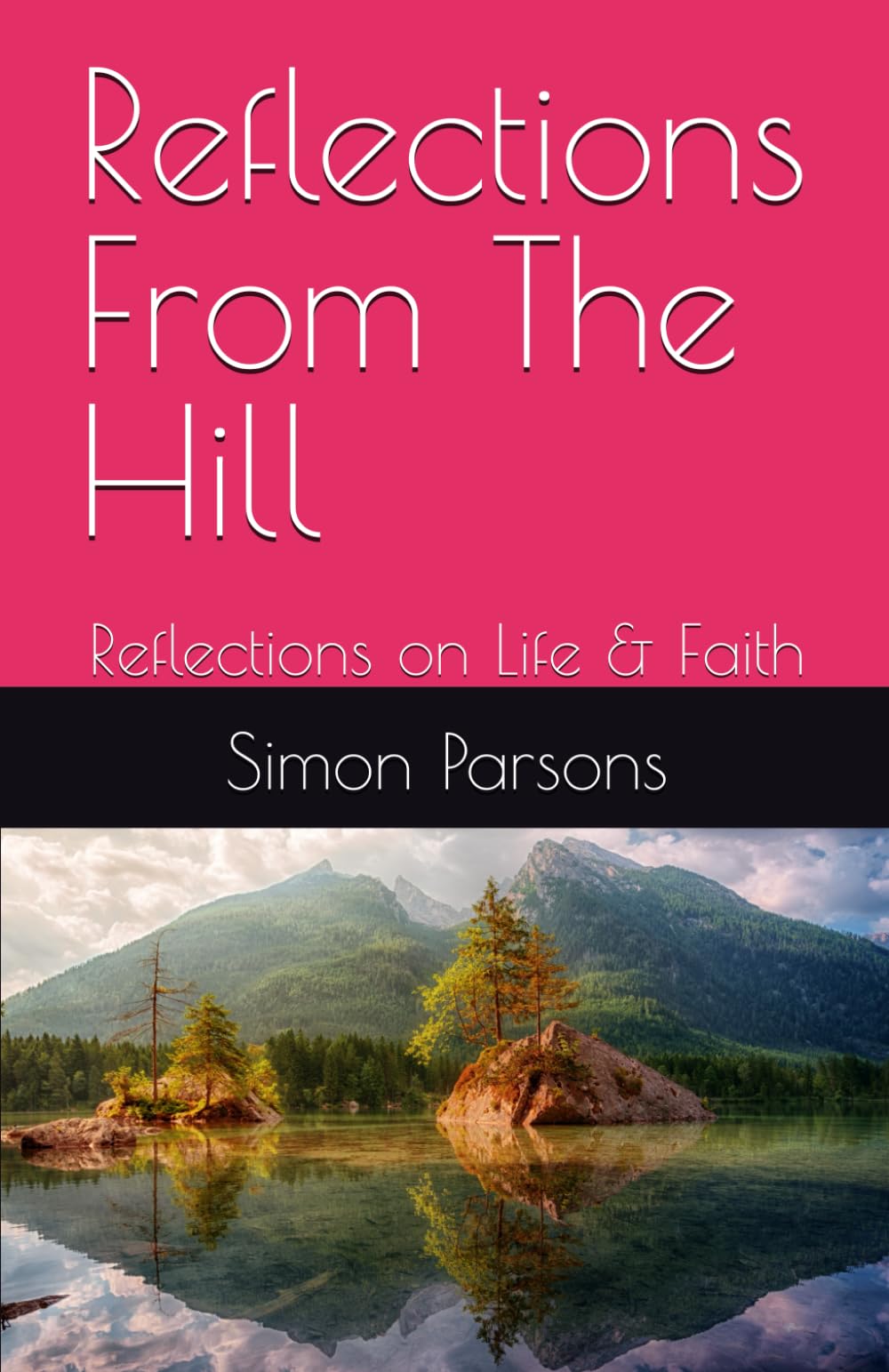 Reflections From The Hill: Reflections on Life & Faith