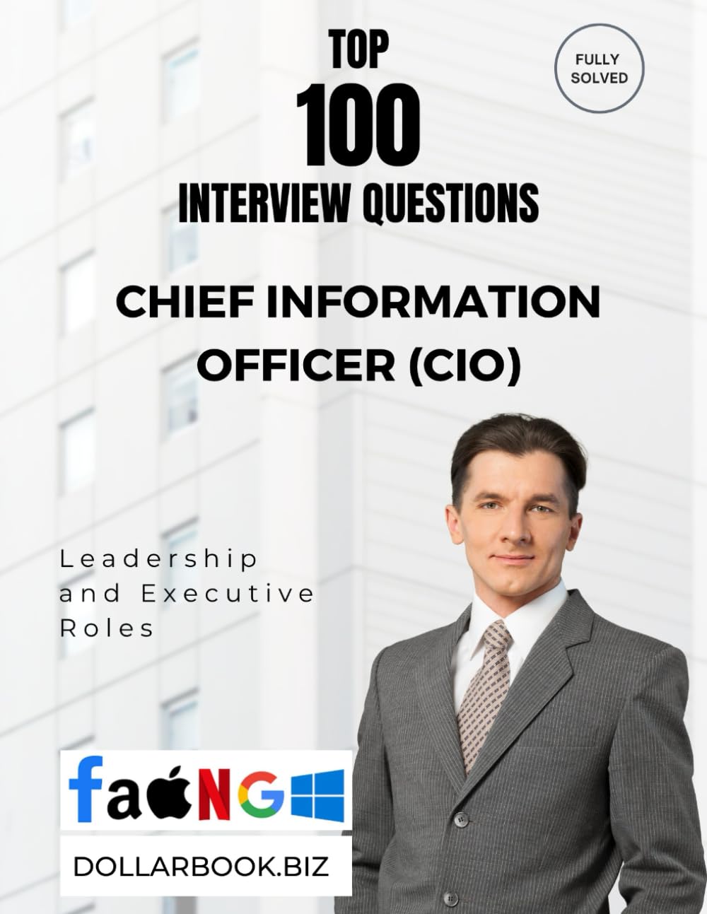 Top 100 Chief Information Officer (CIO) Interview questions: Fully Solved: Demonstrate Leadership in Tech Transformation (Top 100 Interview Questions: Leadership and Executive Series)