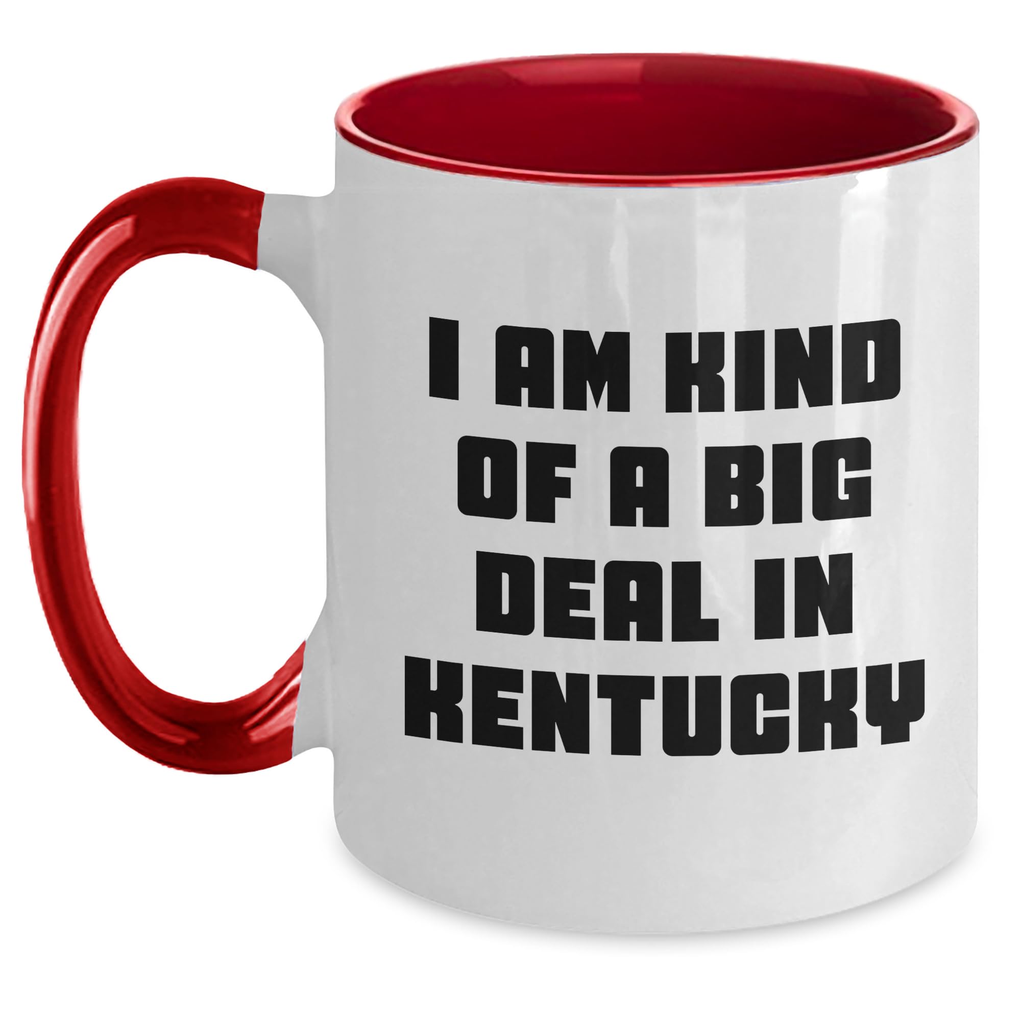 I Am Kind Of A Big Deal In Kentucky Two Tone Coffee Mug Gifts for Mother's Day Unique Gift — funny ceramic mug from ShopProudGifts