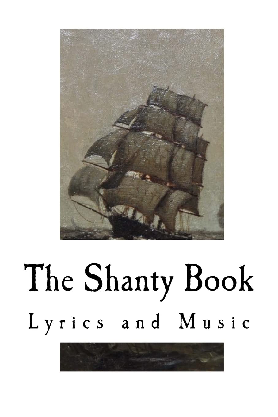 The Shanty Book: Lyrics and Music