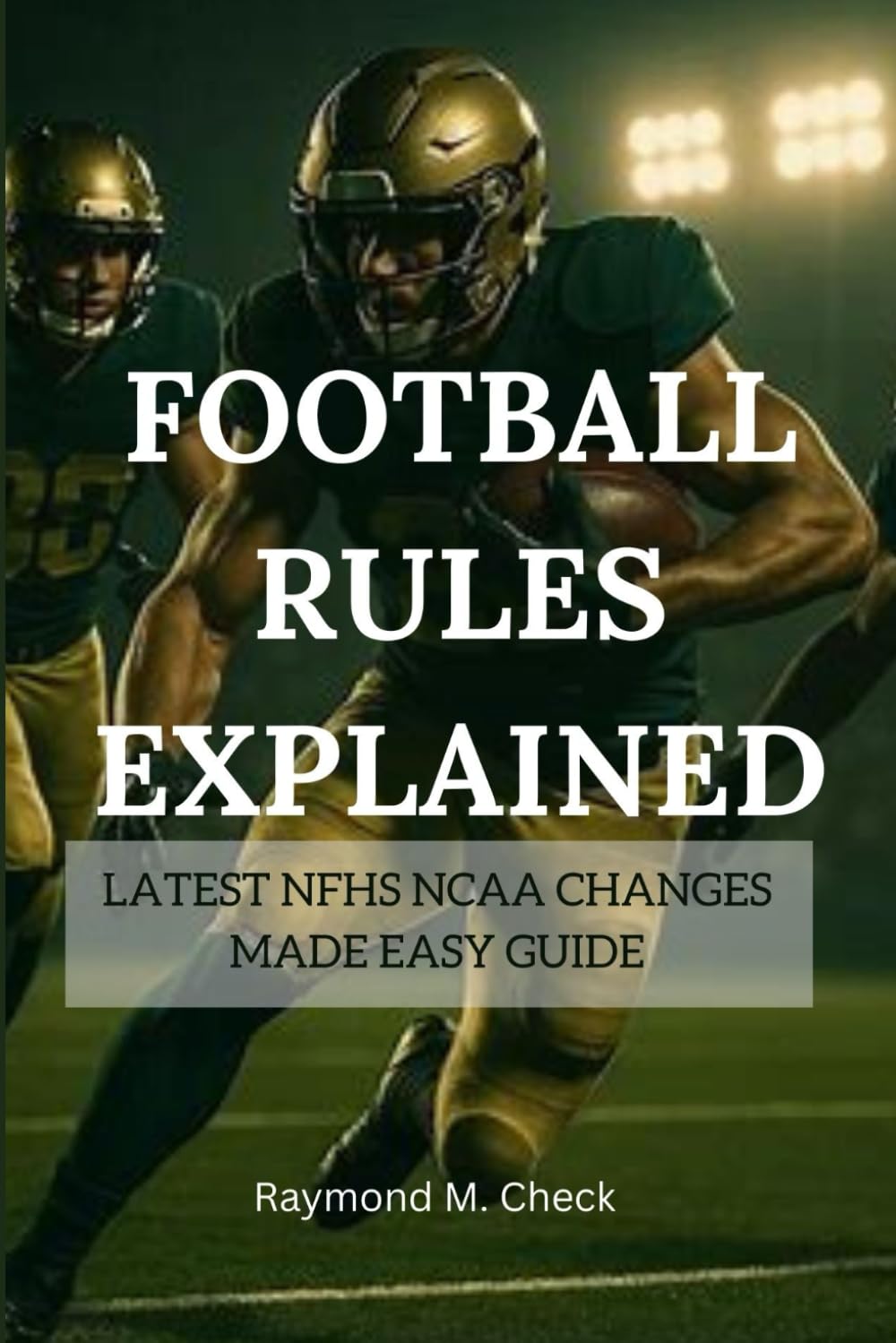 Football Rules Explained: Latest NFHS NCAA Changes Made Easy Guide
