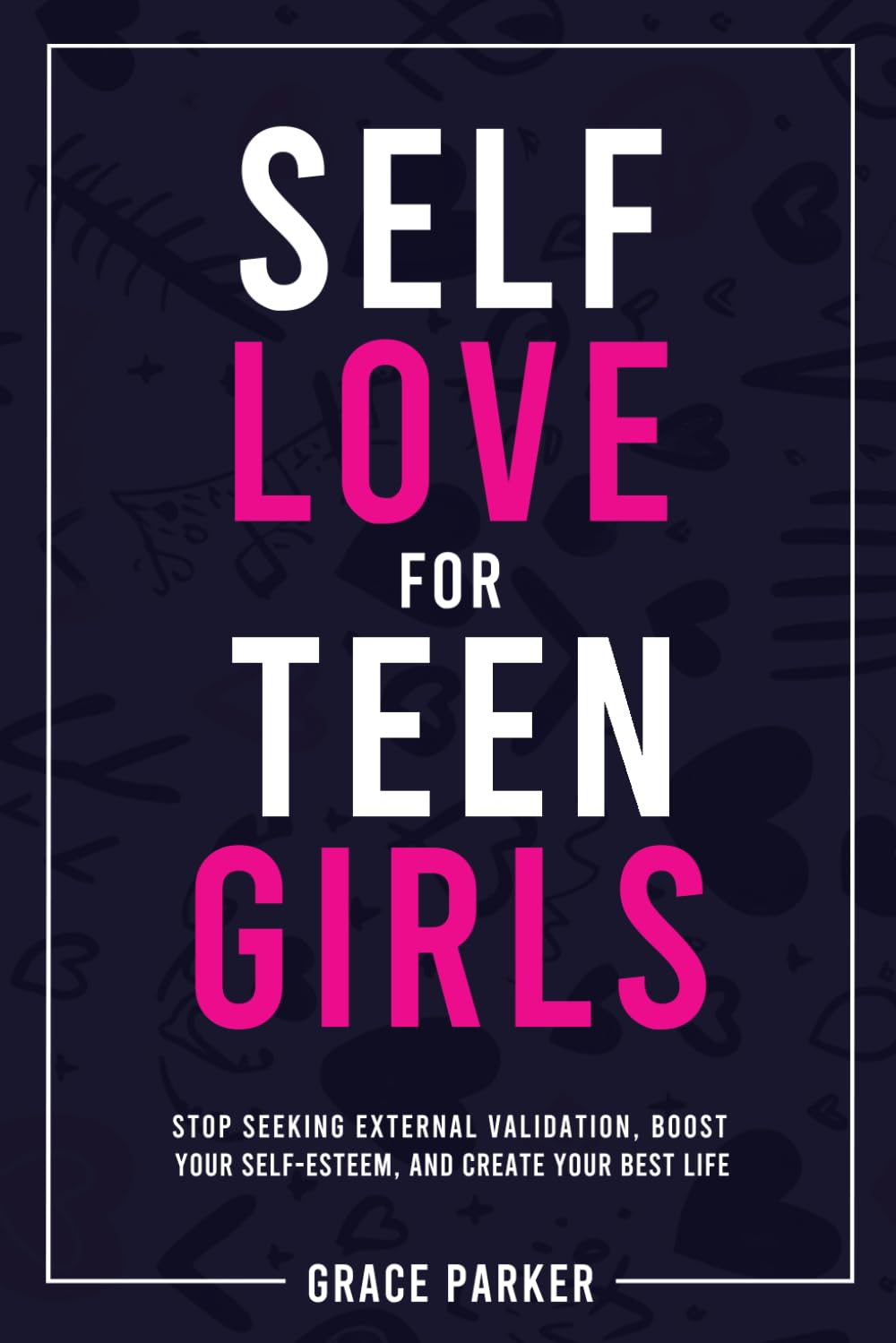 Teen Self-Love Guide: Boost Self-Esteem and Stop External Validation Seeking