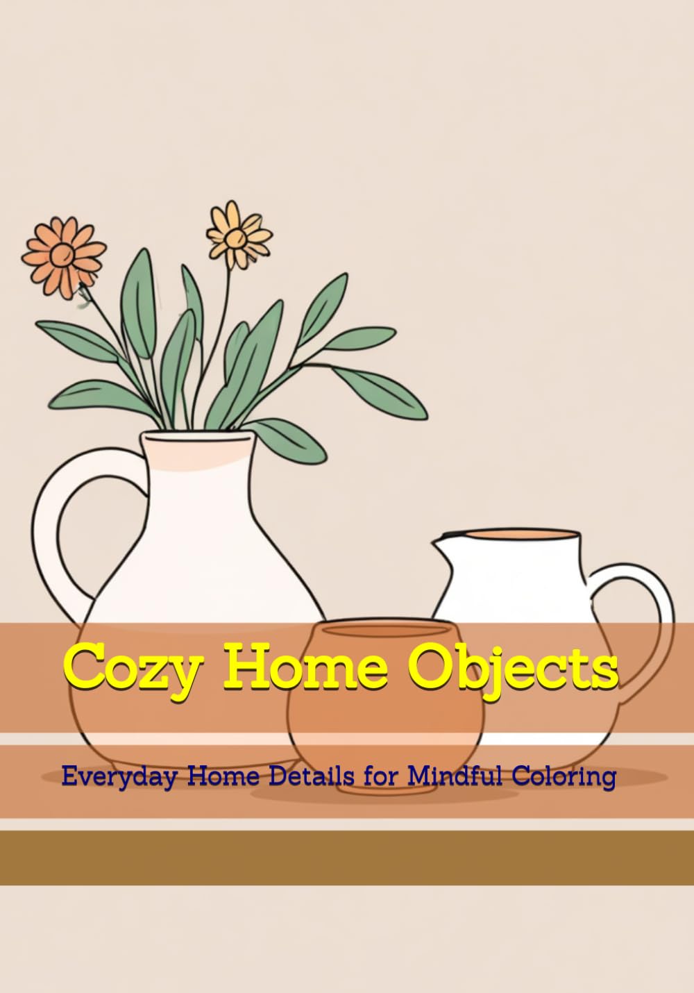 Cozy Home Objects: Everyday Home Details for Mindful Coloring (Quiet Cozy Moments)