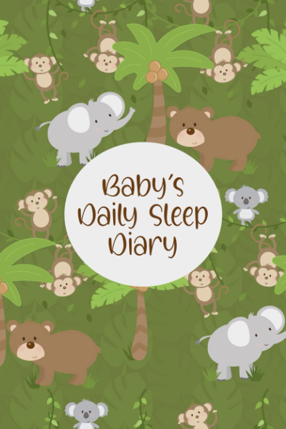Baby's Daily Sleep Diary: Baby's Daily Journal for Parents or Caregivers - Track Child's Growth, Medications, Sleep, Diaper Changes, and Feeds - Elephants and Bears Cover