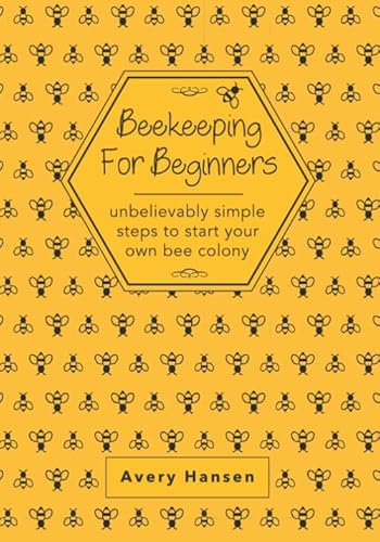 Beekeeping For Beginners: A Simple Step-By-Step... 1649441908 Book Cover