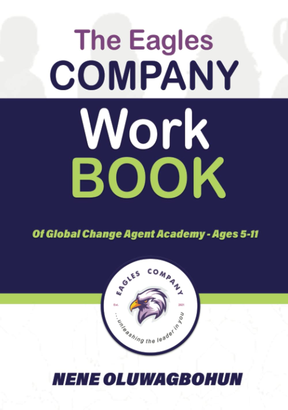 The Eagles Company Workbook: Of Global Change Agent Academy - Ages 5-11