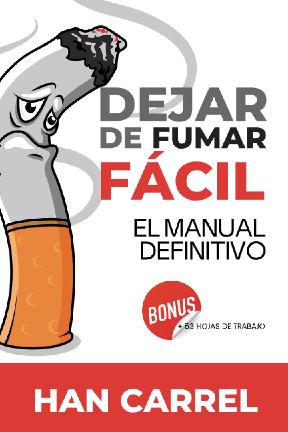 Dejar de Fumar Fácil: El Método Definitivo para Dejar de Fumar de forma Sencilla, Eficaz y Perdurable