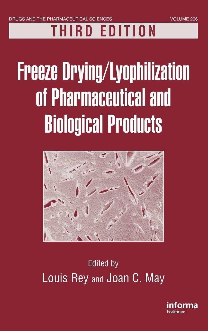 Freeze-Drying/Lyophilization of Pharmaceutical and Biological Products (Drugs and the Pharmaceutical Sciences)