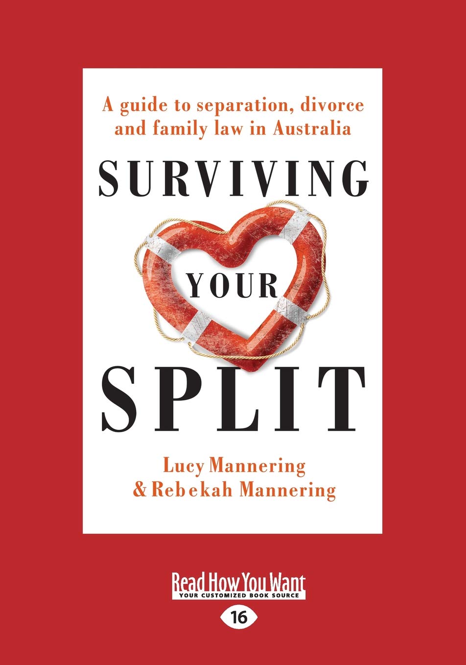 Surviving Your Split: A guide to separation, divorce and Family Law in Australia [Large Print 16pt Edition]