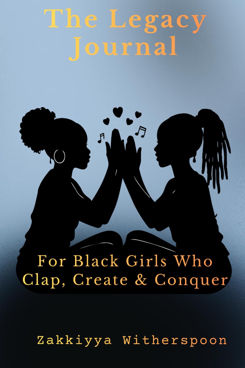 The Legacy Journal: For Black Girls Who Clap, Create & Conquer      Paperback – November 24, 2025