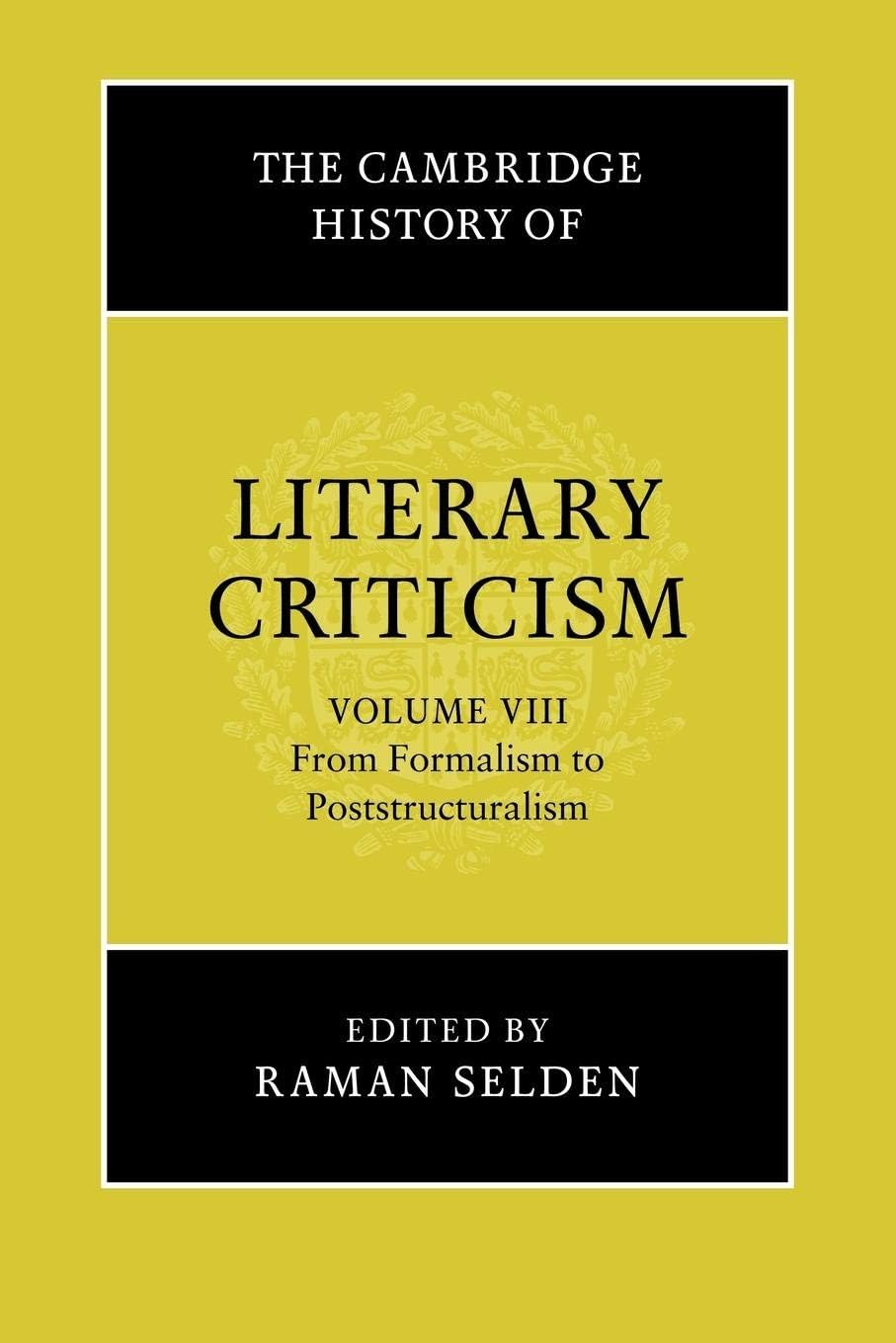 The Cambridge History of Literary Criticism, Vol. 8: From Formalism to Poststructuralism