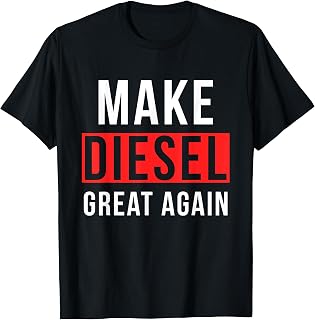 Make Diesel Great Again Diesel Driver Saying Tuning Gift T-Shirt