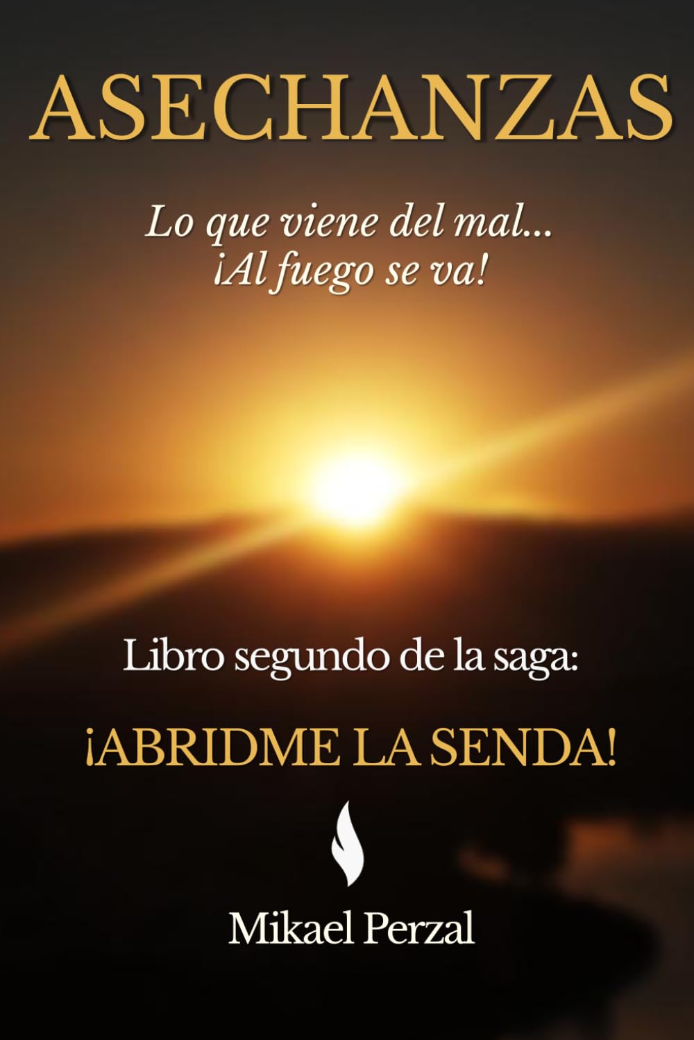 ASECHANZAS: Lo que viene del mal... ¡Al fuego se va!