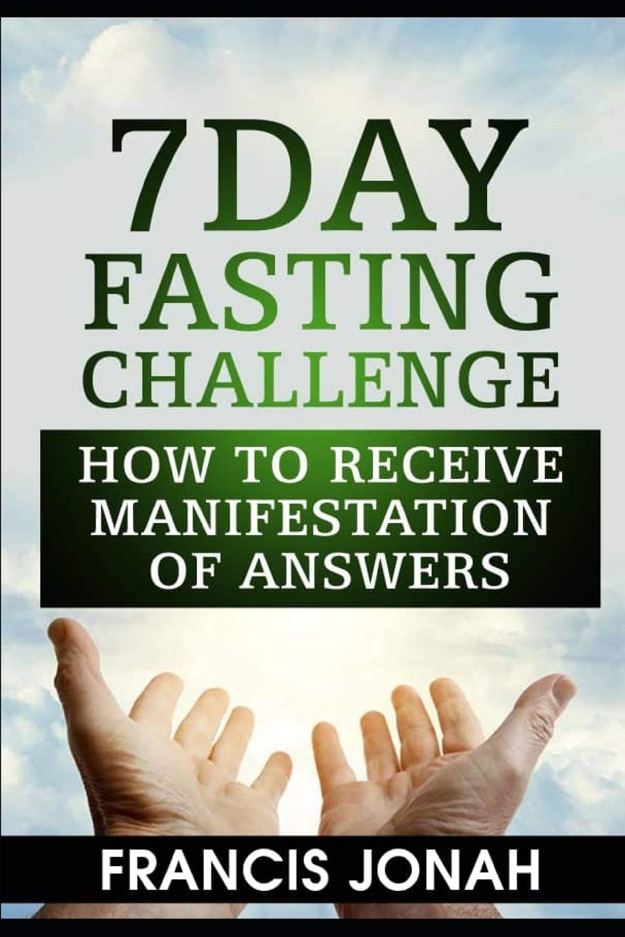 7 Day Fasting Challenge: How to Receive Manifestation of Answers: 2