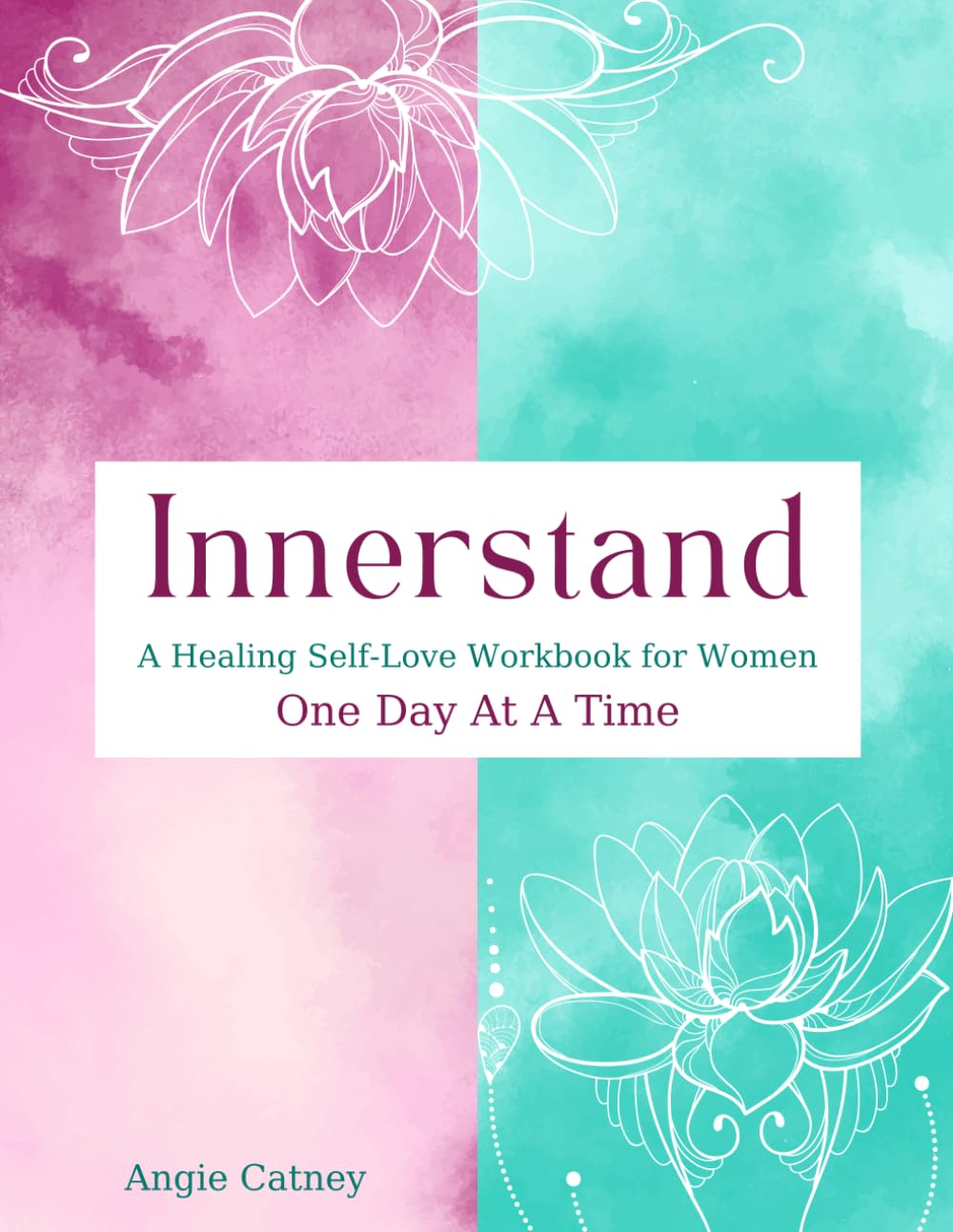Innerstand: A Healing Self-Love Workbook for Women - One Day At A Time
