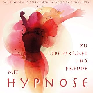MIT HYPNOSE ZU LEBENSKRAFT UND FREUDE: (Hypnose-Audio-CD)--> Diese bewährte klinische Hypnose-Anwendung richtet sich an alle Menschen die Ihren Körper und Geist wieder aktivieren wollen.