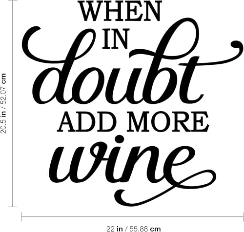 Miniatura 3 de Vinilo adhesivo decorativo para pared, diseño con texto en inglés "When in Doubt Add More Wine - 20.5" x 22" - Modern Witty Adult Humor Cursive