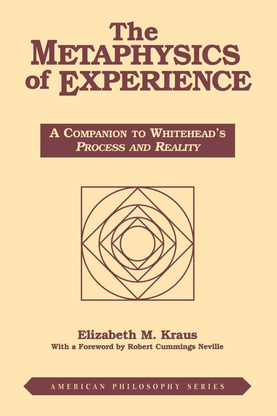 The Metaphysics of Experience: A Companion to Whitehead's Process and Reality: 8 (American Philosophy)