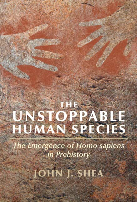 The Unstoppable Human Species: The Emergence of Homo Sapiens in Prehistory      Kindle Edition