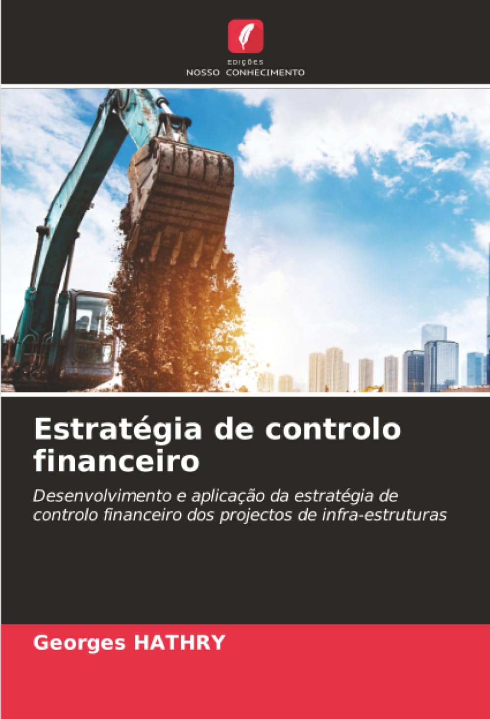 Estratégia de controlo financeiro: Desenvolvimento e aplicação da estratégia de controlo financeiro dos projectos de infra-estruturas