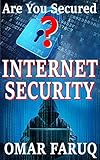  Internet Security: Are You Secured? Full Guideline to Keep Your Virtual Life Safe and Secured (English Edition)