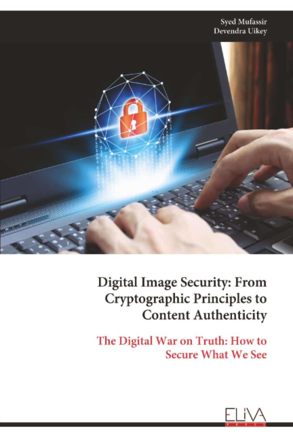 Digital Image Security: From Cryptographic Principles to Content Authenticity: The Digital War on Truth: How to Secure What We See
