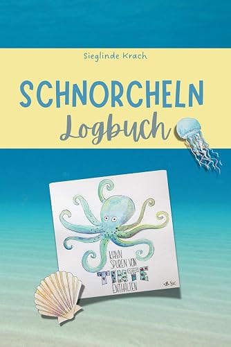 Schnorcheln Logbuch: Logbuch mit Aquarellillustrationen für Schnorchler zum Ausfüllen