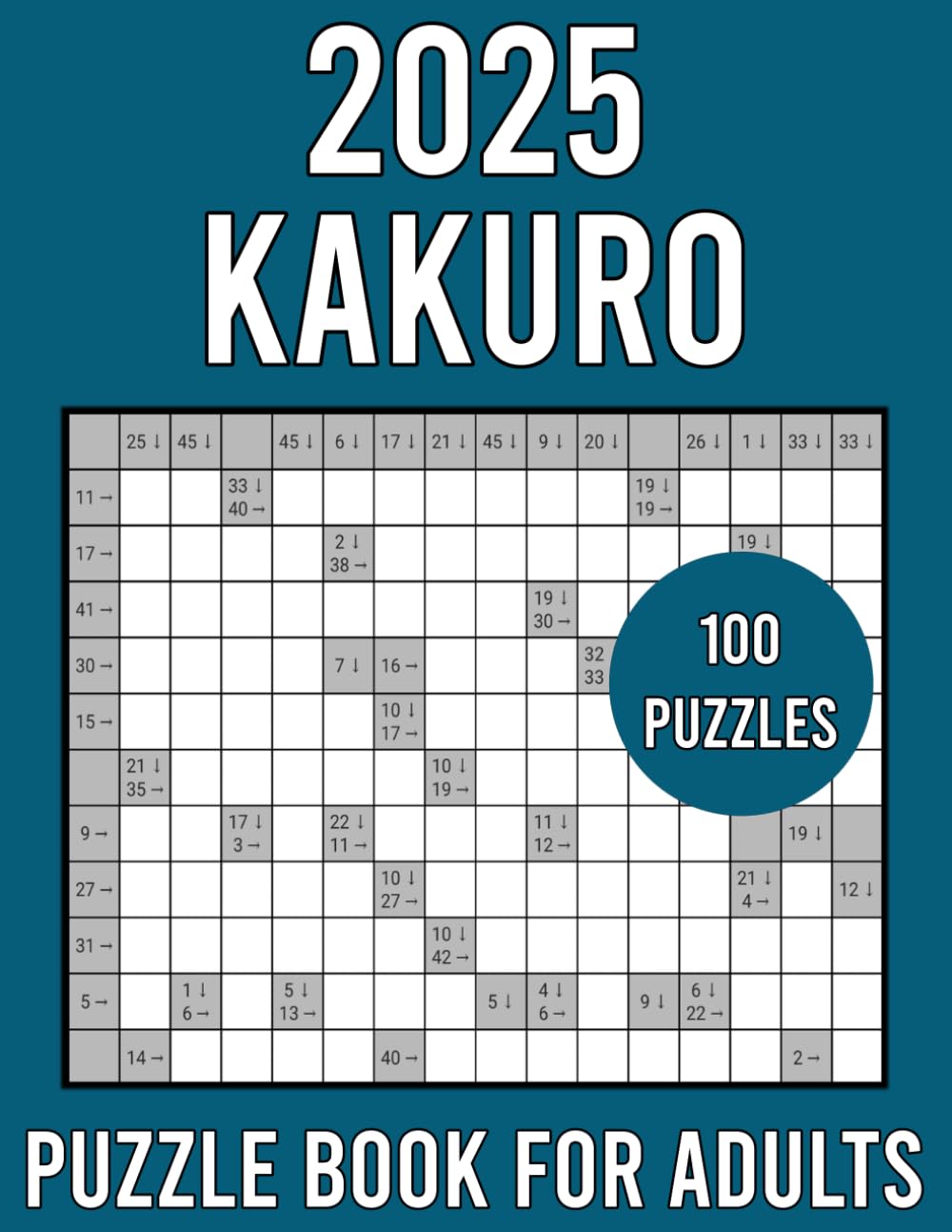 2025 Kakuro Puzzle Book for Adults: 100 Puzzles With Solutions to Keep Your Brain Active and Mind Relaxed