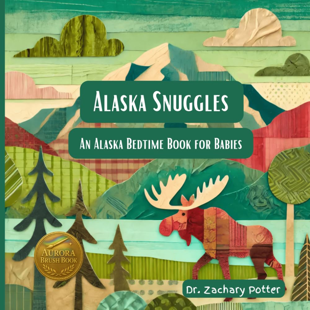 An Alaska Bedtime Book for Babies: Alaska Snuggles (Snuggles Across America - A Baby Bedtime Series)