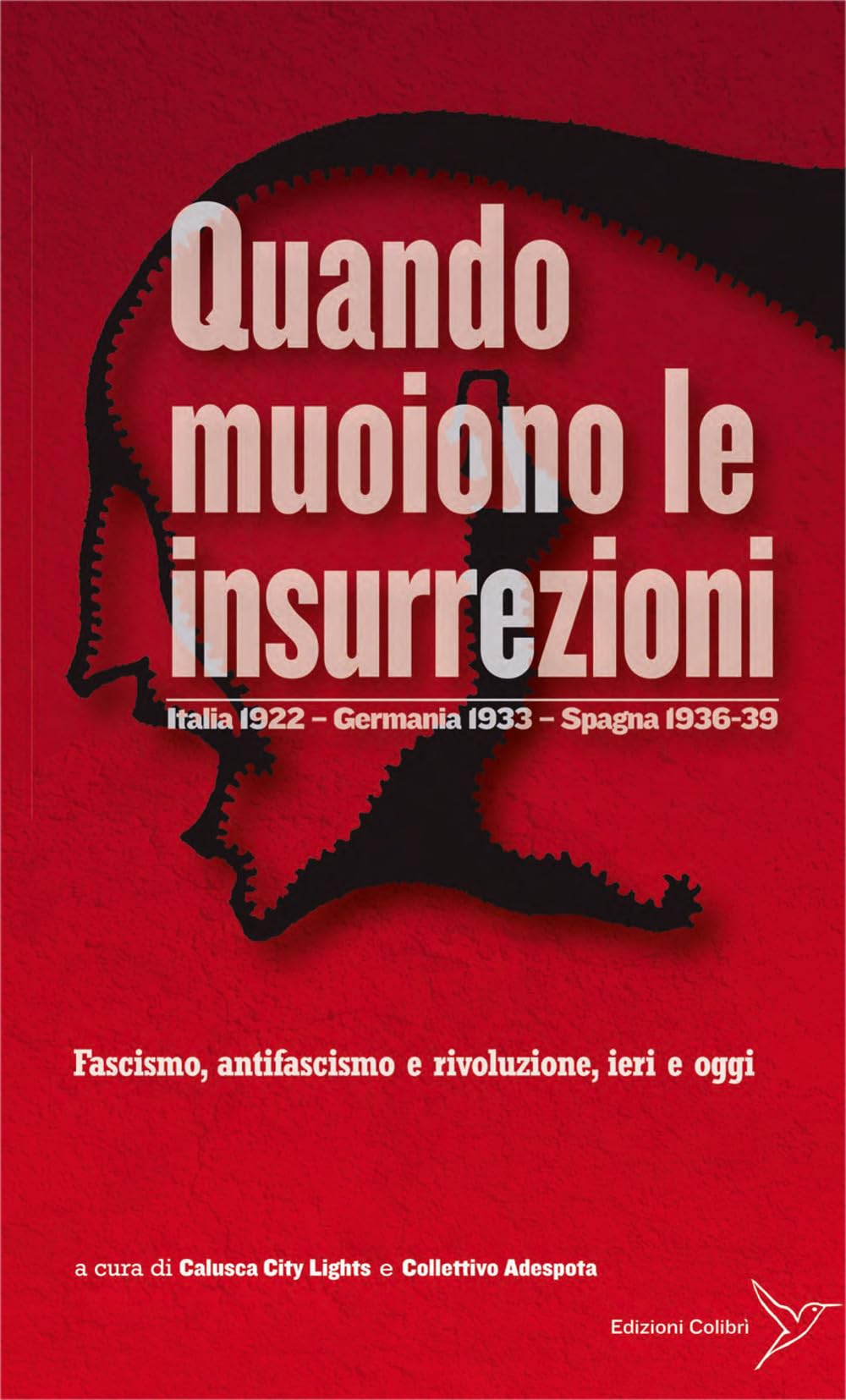 Quando Muoiono Le Insurrezioni. Italia 1922 - Germania 1933 - Spagna 1936-39. Fascismo, Antifascismo E Rivoluzione, Ieri E Oggi - 4