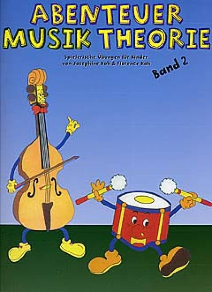 Abenteuer Musiktheorie 2: Spielerische ÜBungen für Kinder Von Josephine Koh & Florence Koh