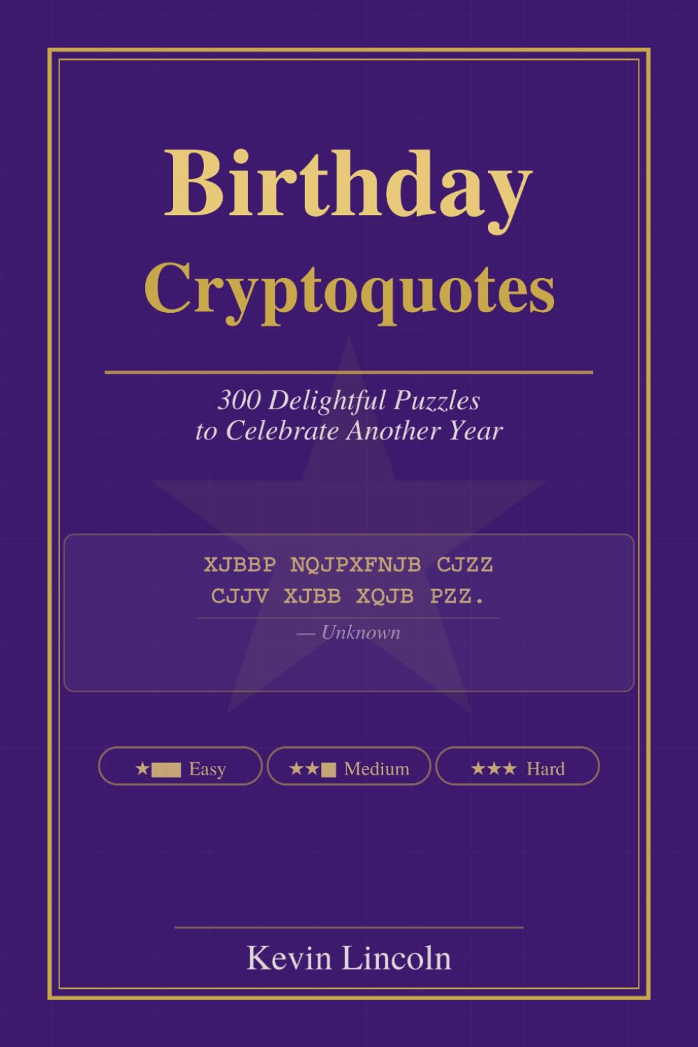 Birthday Cryptoquotes: 300 Delightful Puzzles to Celebrate Another Year (Kevin Lincoln Cryptoquotes)
