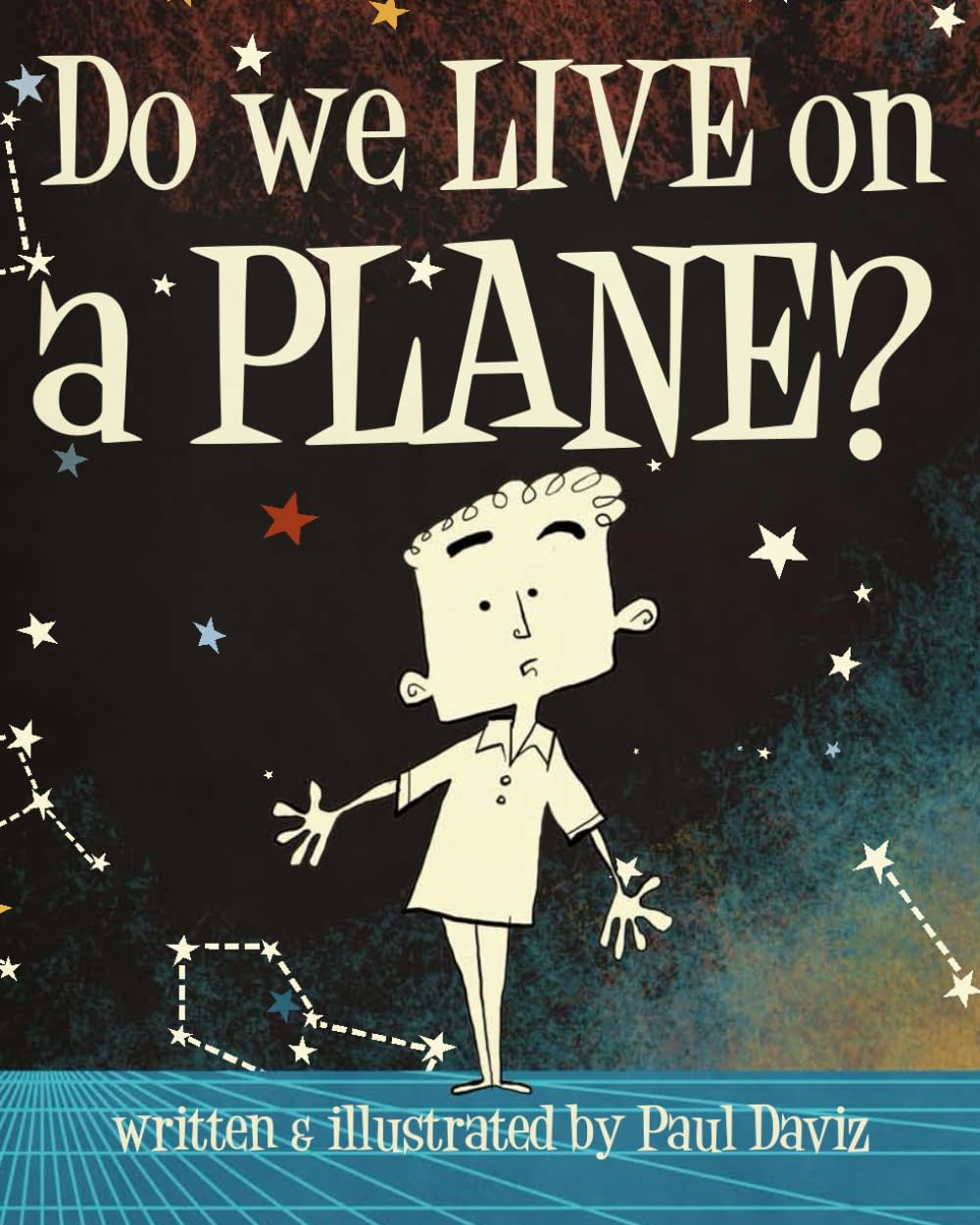 Do we LIVE on a PLANE?: A Radical, But Increasingly Acceptable Look At The Way We View Our EARTH.