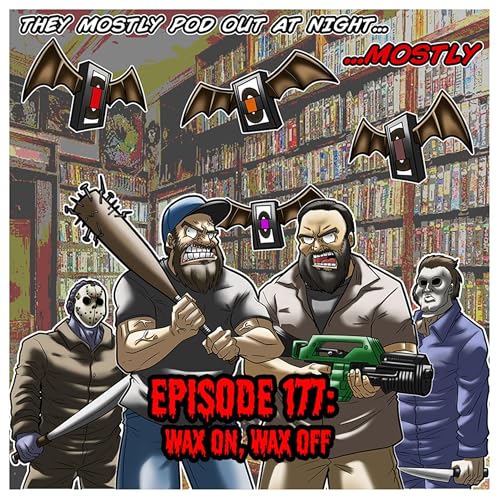 Episode 177: Wax On, Wax Off