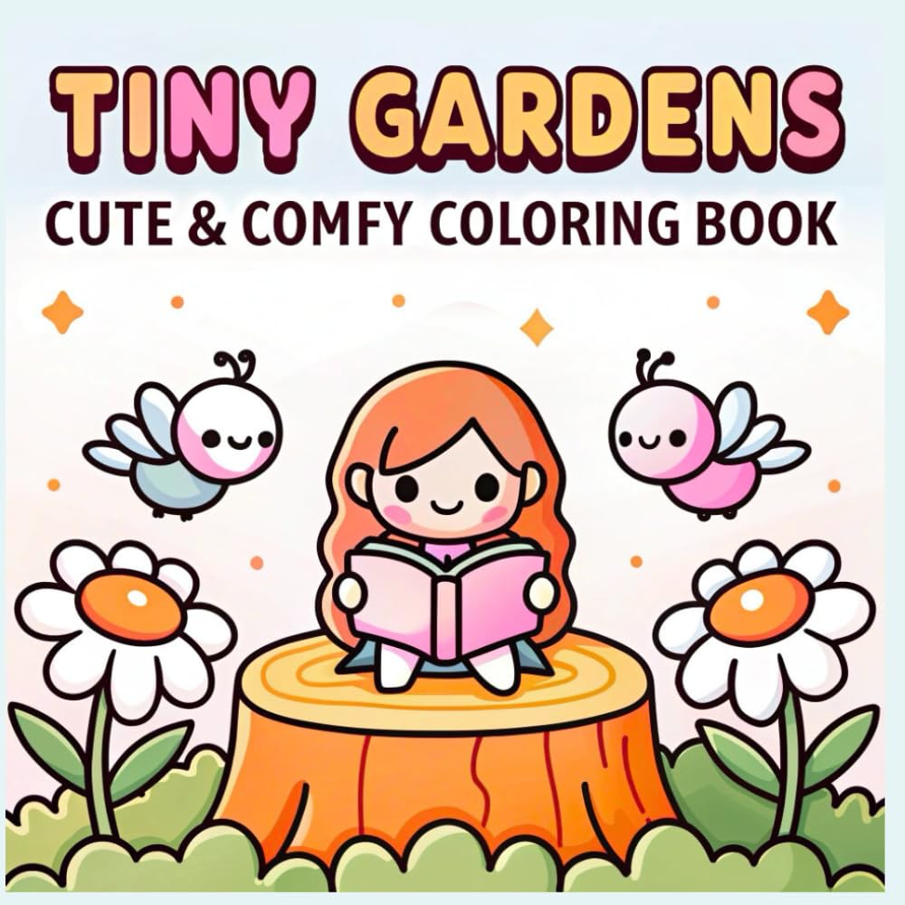 Tiny Gardens Coloring Book: Bold & Easy Designs for Kids, teens and Adults: 50 unique, easy-to-color, Cute, cozy and Comfy Garden illustrations for relaxation