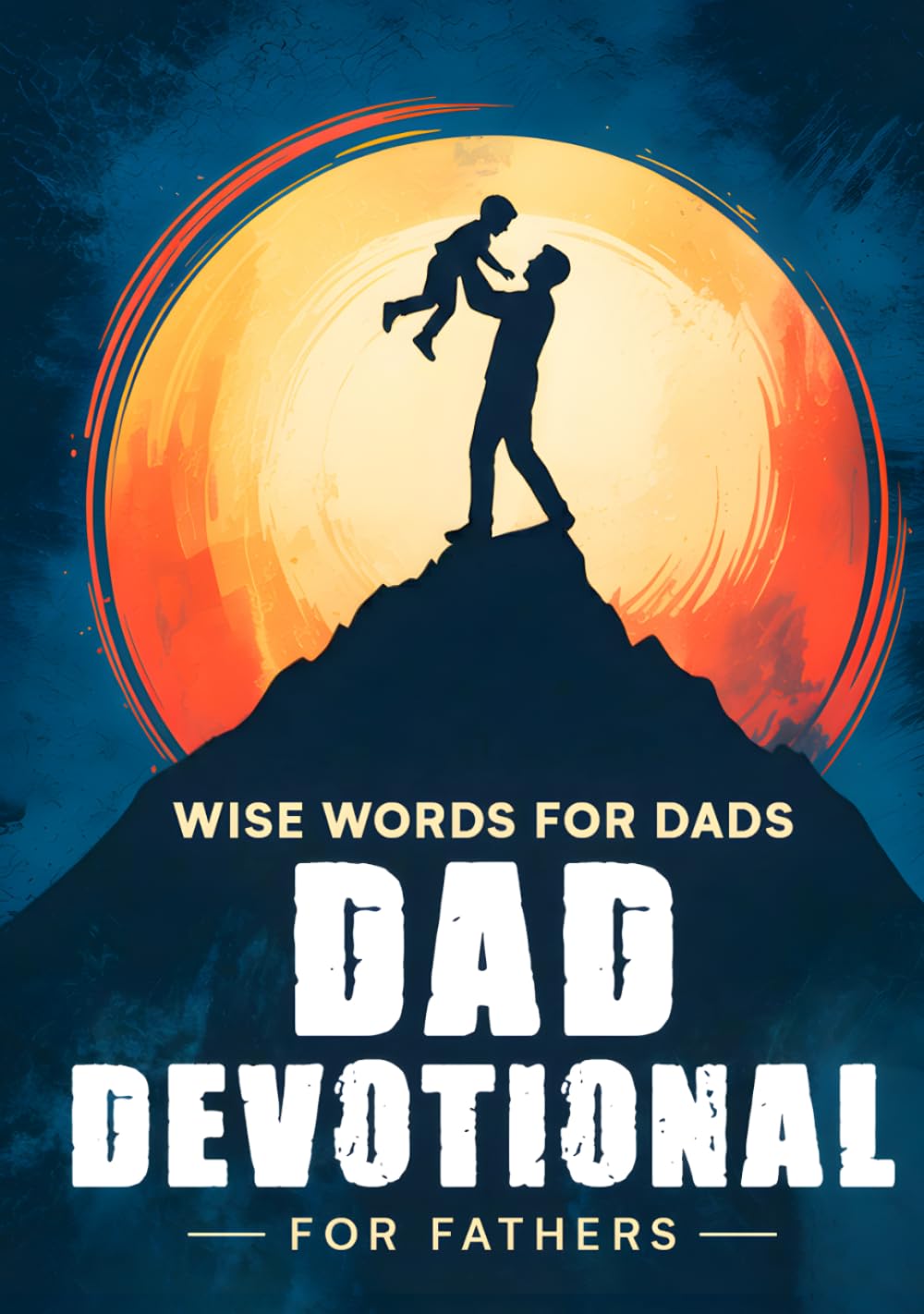 Wise Words For Dads: Bible-Based Guidance For Raising Children With Grace And Truth. Mens Devotional For Dads & Parenting Books For Dads. Christian Dad Gifts & Religious Gifts For Men.