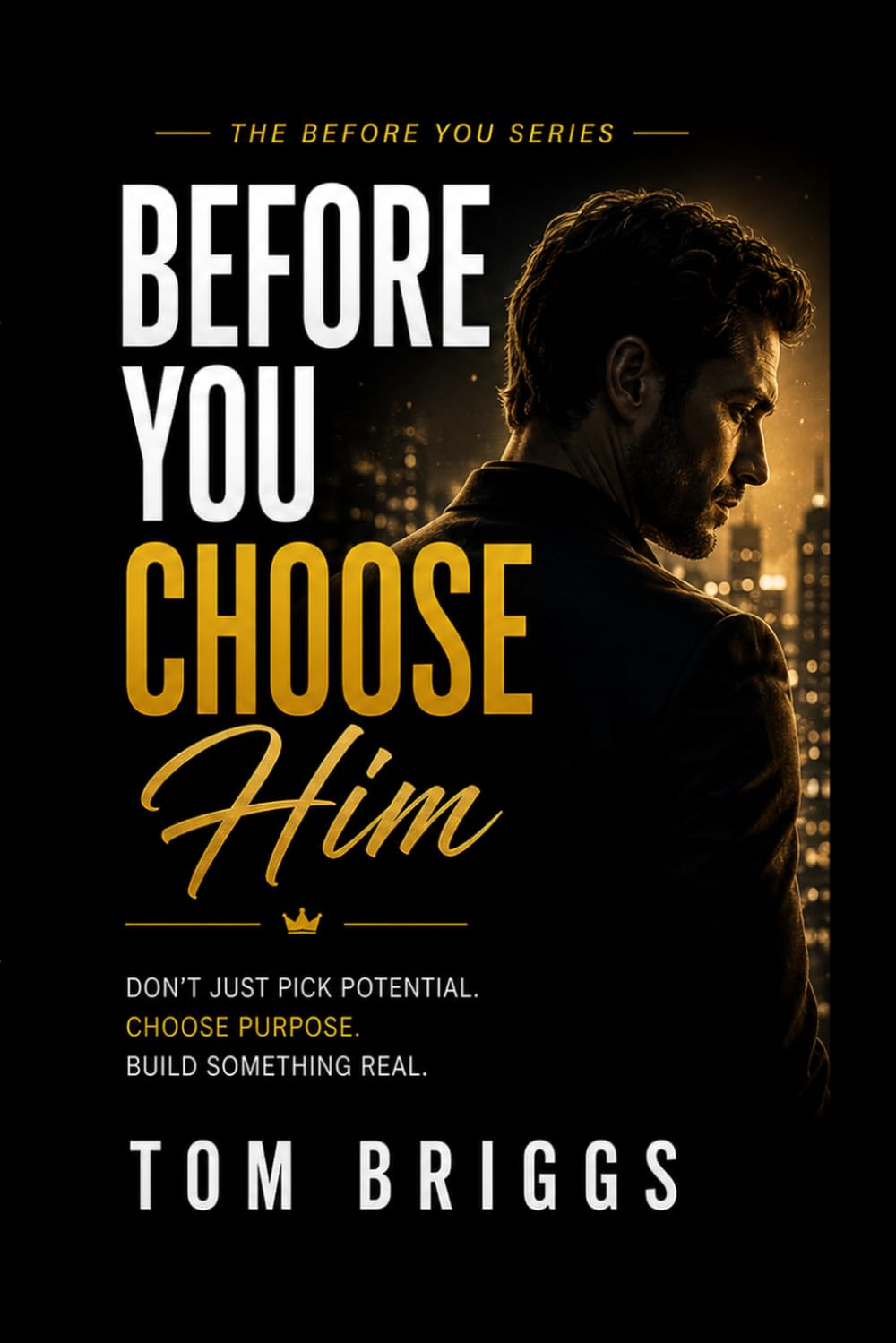 Before you Choose Him: Know Your Worth Before You Set Your Terms (The Before You Choose Series)