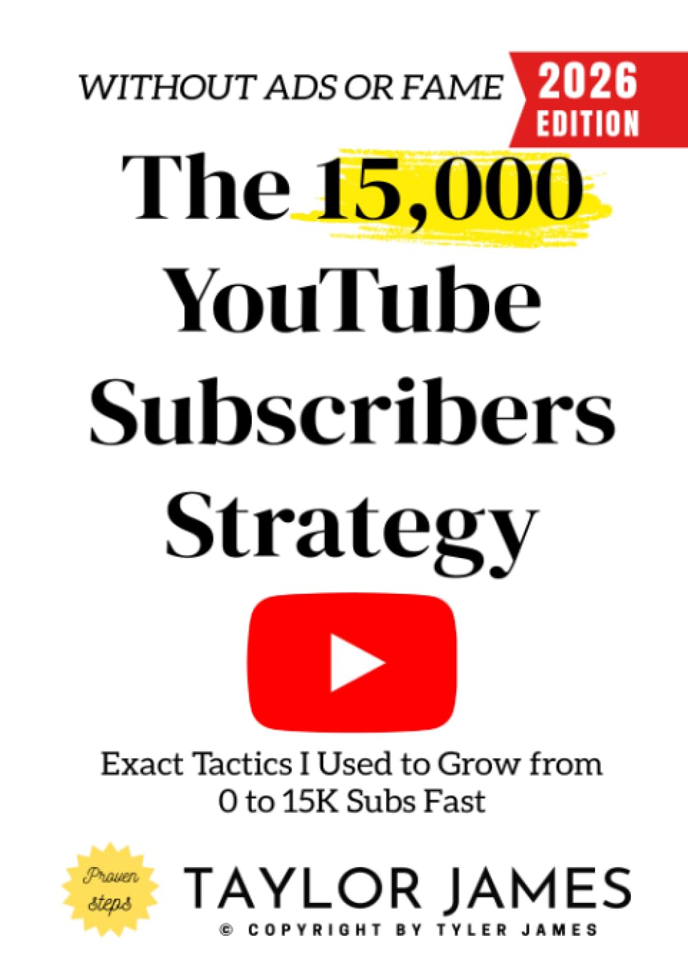 The 15,000 YouTube Subscribers Strategy:: Exact Tactics I Used to Grow from 0 to 15K Subs Fast—Without Ads or Fame