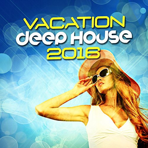 Vacation Deep House 2016 Vacation House Digital Music