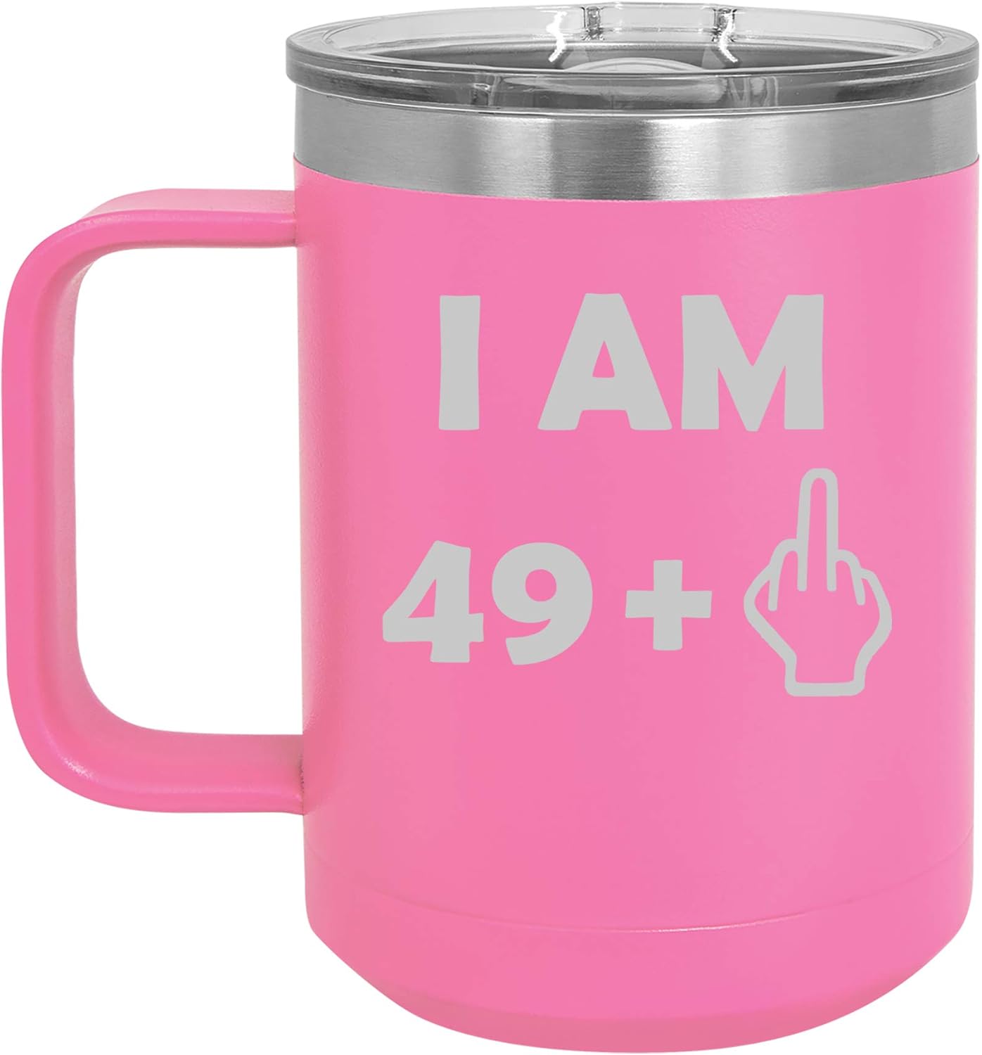 15 oz Tumbler Coffee Mug Travel Cup With Handle & Lid Vacuum Insulated Stainless Steel 50th Birthday I Am 49 Plus Funny (Hot Pink)