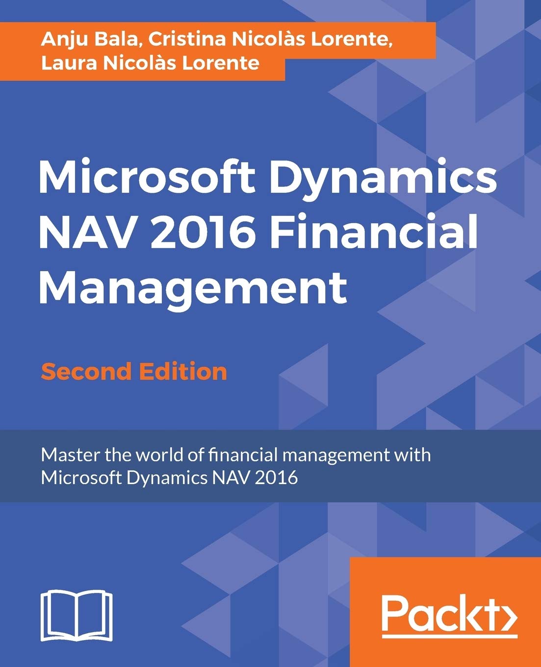 Microsoft Dynamics NAV 2016 Financial Management - Second Edition: Master the world of financial management with Microsoft Dynamics NAV 2016
