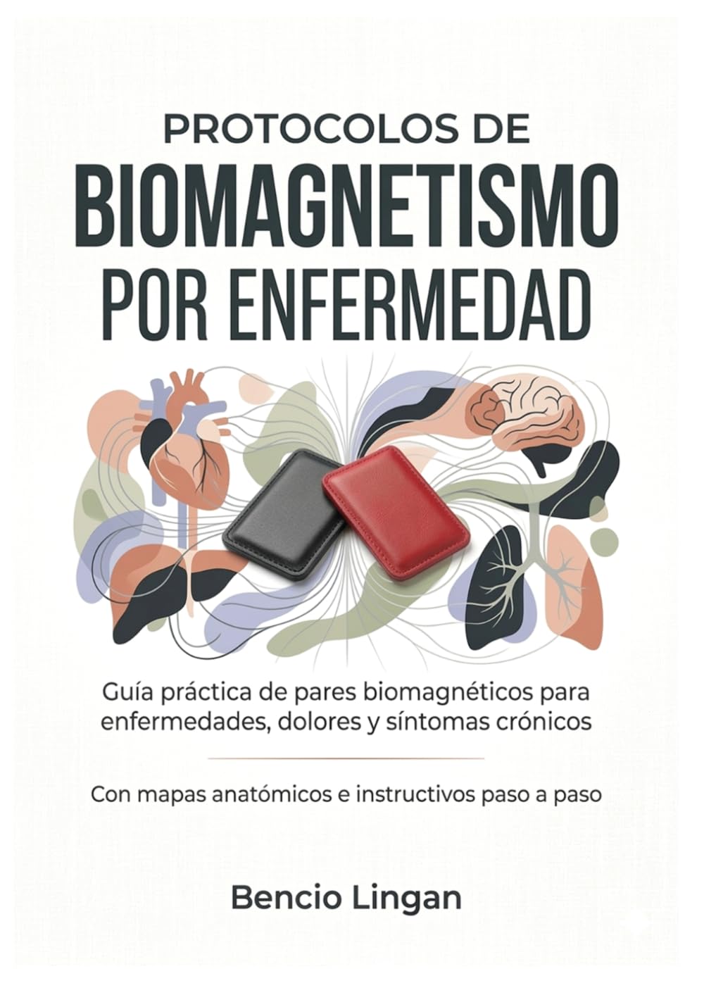 Protocolos de Biomagnetismo por Enfermedad: Guía práctica de pares biomagnéticos para enfermedades, dolores y síntomas crónicos