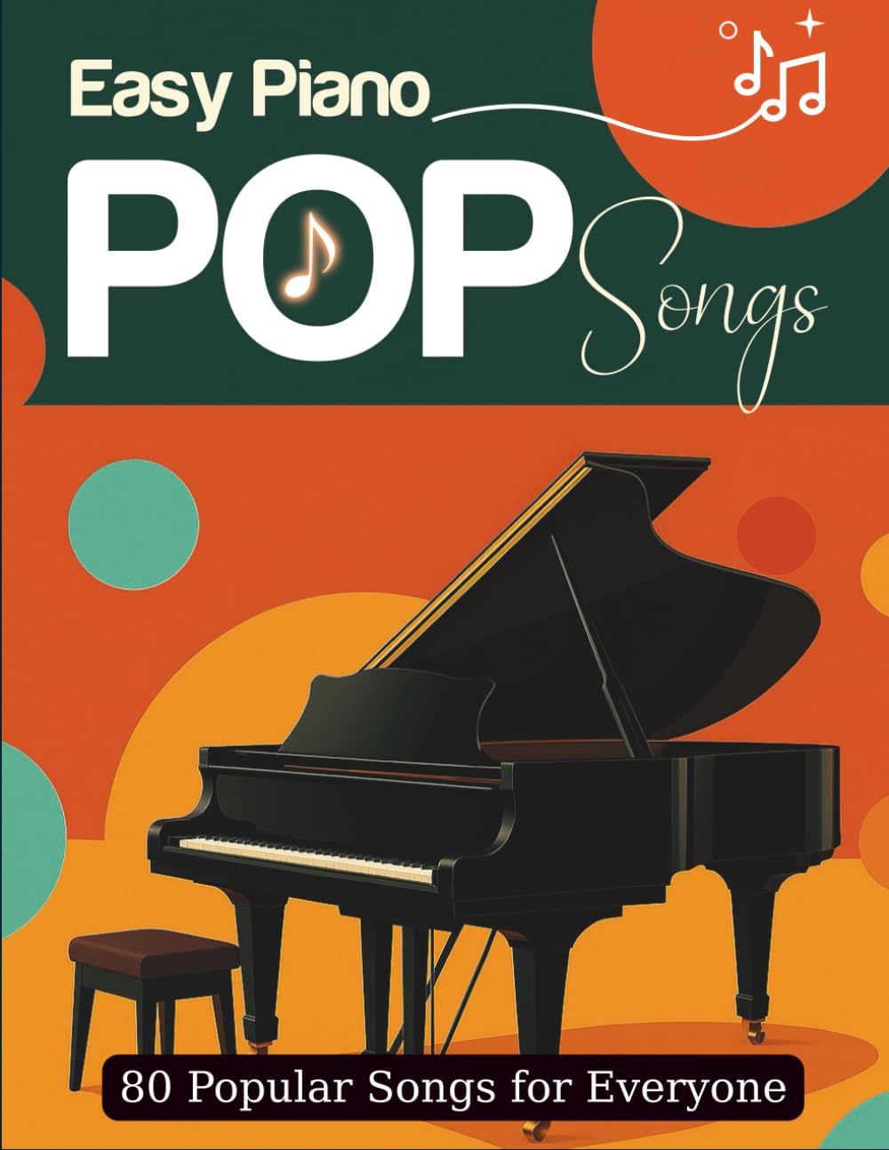 Easy Piano Pop Songs: 80 Popular Songs for Everyone