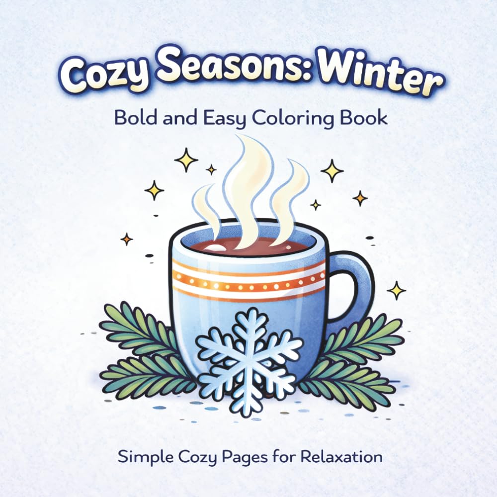 Cozy Seasons: Winter: Bold & Easy Coloring Book | Simple Cozy Pages for Relaxation (Cozy Seasons Coloring Book Series)