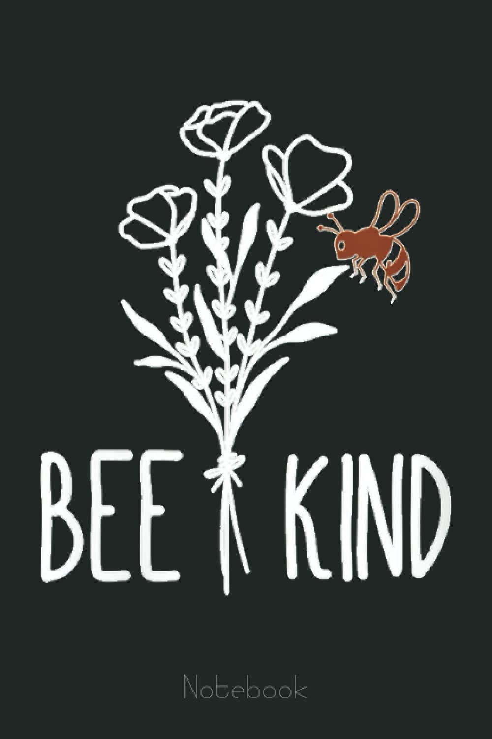 Womens Bee Kind Botanical Flower Cute Floral Be Kind Gift Notebook: The Beekeepers Journal & Beehive Log Book (110 Pages Bee Notebook & Bee Journal)