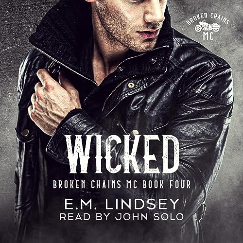 Wicked Broken Chains MC, Book 4 (Audible Audio Edition) E